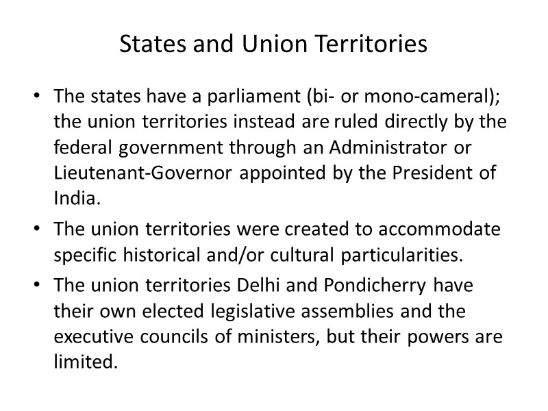 States and Union Territories The states have a parliament (bi- or mono-cameral); the union